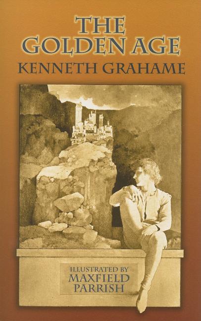 Item #228002 The Golden Age (Dover Books on Literature & Drama). Kenneth Grahame