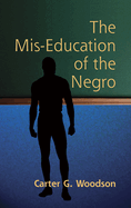 Item #227326 The Mis-Education of the Negro (African American). Carter Godwin Woodson