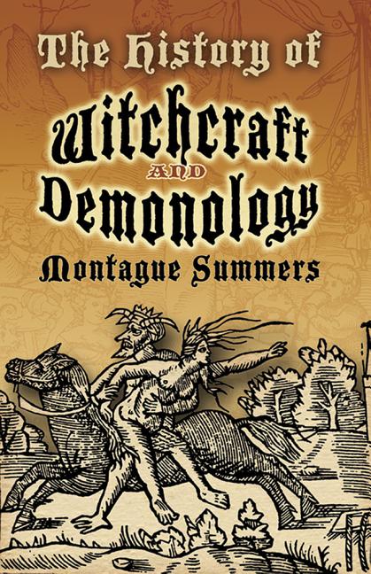 Item #227617 The History of Witchcraft and Demonology (Dover Occult). Montague Summers