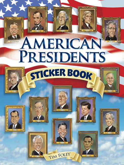 Item #228376 American Presidents Sticker Book (Dover Sticker Books). Tim Foley