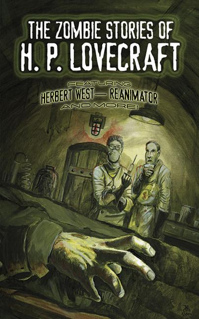 Item #226851 The Zombie Stories of H. P. Lovecraft: Featuring Herbert West--Reanimator and More!...
