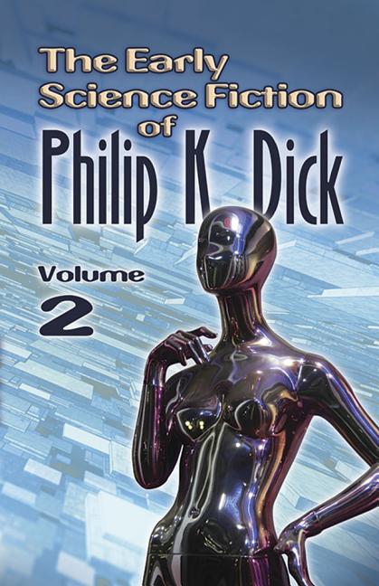 Item #226610 The Early Science Fiction of Philip K. Dick, Volume 2. Philip K. Dick