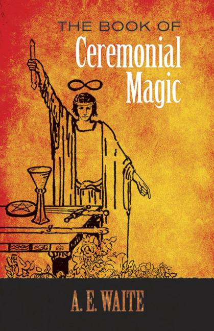 Item #257798 The Book of Ceremonial Magic (Dover Occult). A. E. Waite