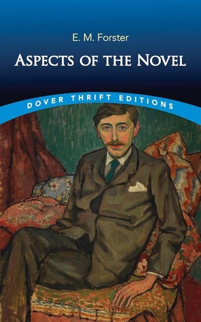 Item #258313 Aspects of the Novel (Dover Thrift Editions: Literary Collections). E. M. Forster