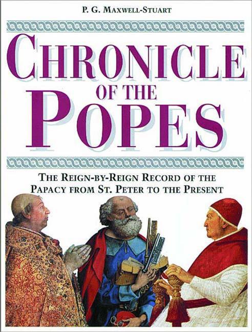 Item #280014 Chronicle of the Popes: The Reign-by-Reign Record of the Papacy over 2000 Years. P....