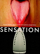 Item #284852 Sensation: Young British Artists from the Saatchi Collection. Saatchi Collection,...