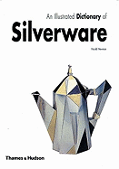 Item #285380 An Illustrated Dictionary of Silverware. Harold Newman