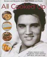Item #1042470 All Cooked Up: Recipes and Memories from Elvis' Friends and Family. Donna...