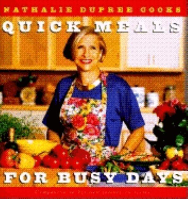 Item #187677 Nathalie Dupree Cooks Quick Meals For Busy Days: 180 Delicious Timesaving Recipes....