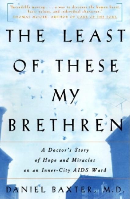 Item #197238 The Least of These My Brethren: A Doctor's Story of Hope and Miracles on an...