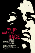 Item #1045704 Whitewashing Race: The Myth of a Color-Blind Society. Michael Kingsley Brown,...