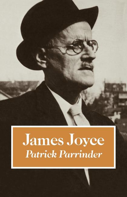 Item #214473 James Joyce (British and Irish Authors). Patrick Parrinder