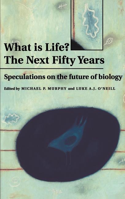 Item #269044 What is Life? The Next Fifty Years: Speculations on the Future of Biology
