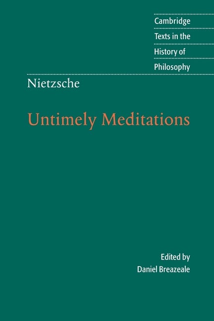 Item #275337 Nietzsche: Untimely Meditations (Cambridge Texts in the History of Philosophy)....