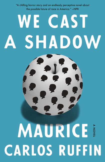 Item #268753 We Cast a Shadow: A Novel. Maurice Carlos Ruffin