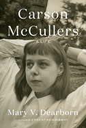 Item #286800 Carson McCullers: A Life. Mary V. Dearborn