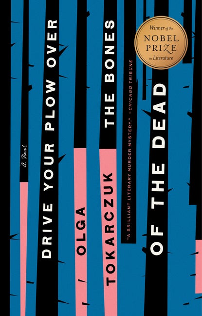 Item #279455 Drive Your Plow Over the Bones of the Dead: A Novel. Olga Tokarczuk