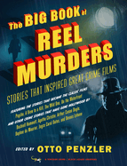 Item #228590 The Big Book of Reel Murders: Stories that Inspired Great Crime Films