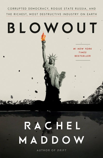 Item #1002138 Blowout: Corrupted Democracy, Rogue State Russia, and the Richest, Most Destructive...