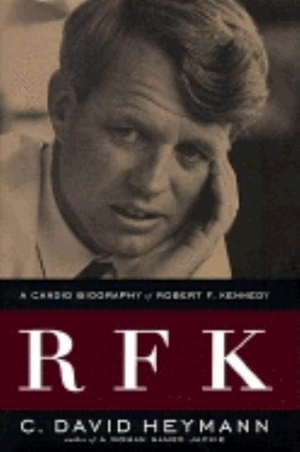 Item #284090 RFK: A Candid Biography of Robert F. Kennedy. C. David Heymann
