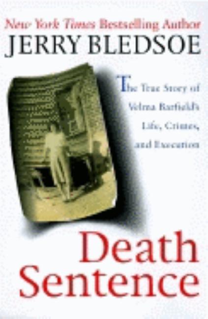Item #242336 Death Sentence: The True Story of Velma Barfield's Life, Crimes, and Execution....