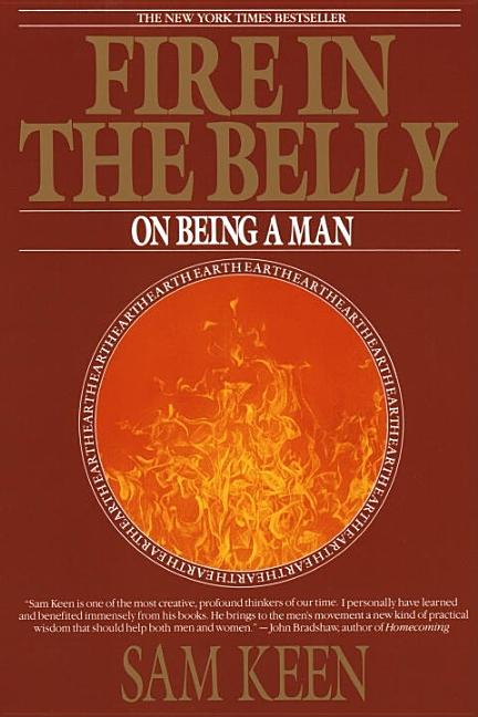 Item #273399 Fire in the Belly: On Being a Man. Sam Keen