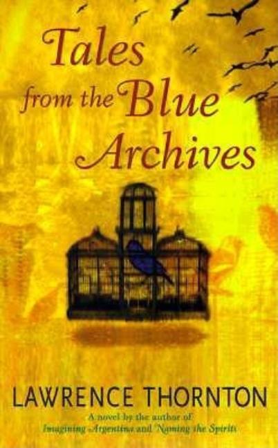 Item #279013 Tales from the Blue Archives. Lawrence Thornton