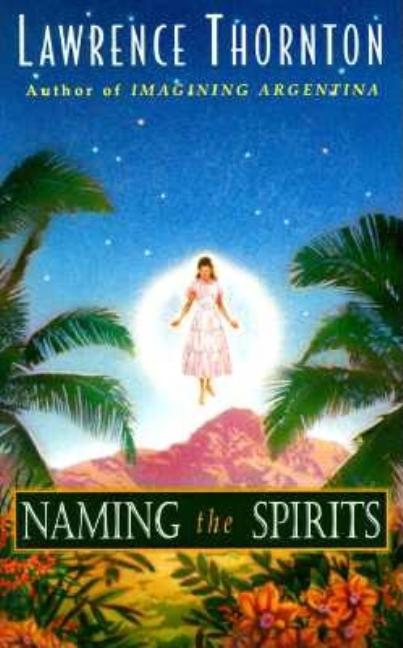 Item #198666 Naming the Spirits. Lawrence Thornton