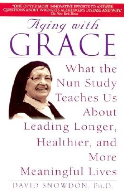 Item #285520 Aging with Grace: What the Nun Study Teaches Us About Leading Longer, Healthier, and...