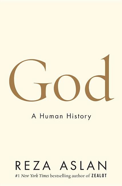 Item #281435 God: A Human History. Reza Aslan