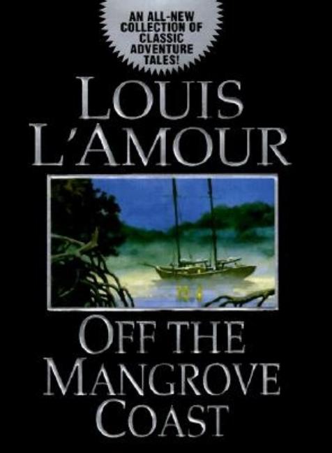 Item #286730 Off the Mangrove Coast. Louis L'Amour