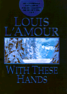 Item #286729 With These Hands. Louis L'Amour