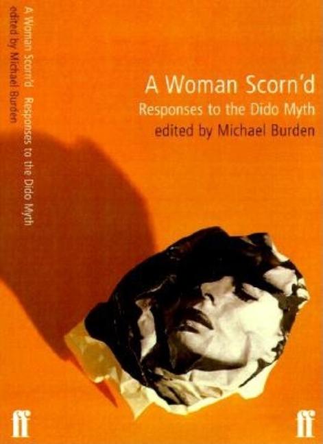 Item #269807 A Woman Scorn'D: Responses to the Dido Myth. Michael Burden