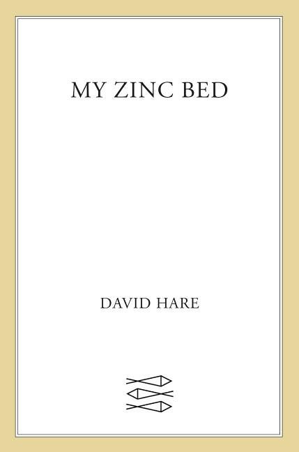 Item #231759 My Zinc Bed: A Play. David Hare
