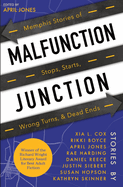 Item #254977 Malfunction Junction: Memphis Stories of Starts, Stops, Wrong Turns, & Dead Ends....