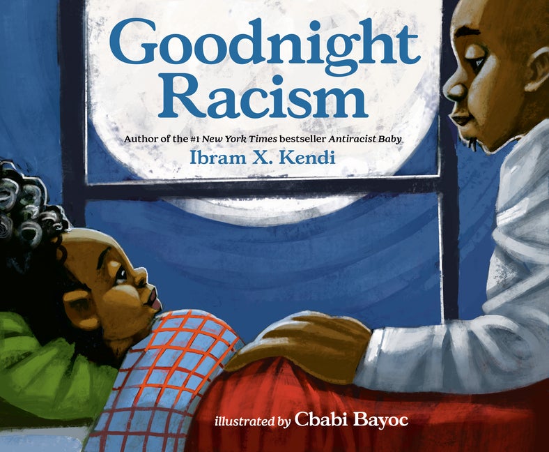 Item #261163 Goodnight Racism. Ibram X. Kendi