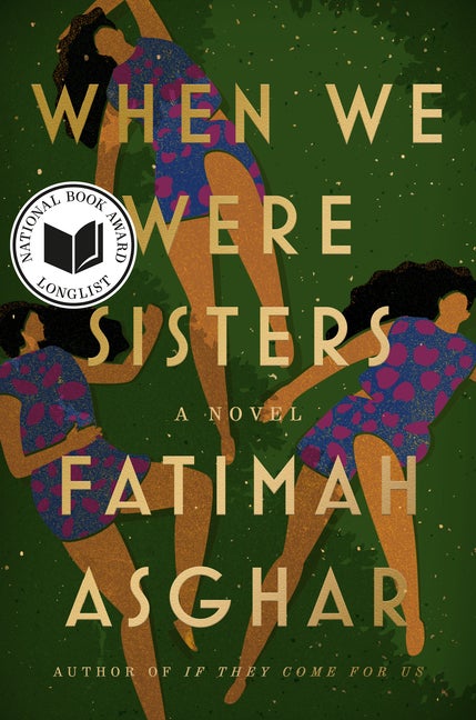 Item #282160 When We Were Sisters: A Novel. Fatimah Asghar
