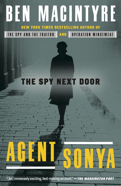Item #274168 Agent Sonya: The Spy Next Door. Ben Macintyre