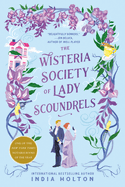 Item #259943 The Wisteria Society of Lady Scoundrels (Dangerous Damsels). India Holton
