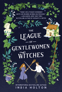 Item #257134 The League of Gentlewomen Witches (Dangerous Damsels). India Holton