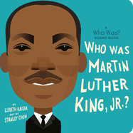 Item #238849 Who Was Martin Luther King, Jr.?: A Who Was? Board Book (Who Was? Board Books). Who...