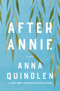 Item #286801 After Annie: A Novel. Anna Quindlen
