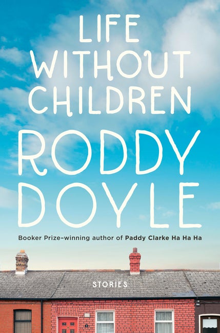 Item #283318 Life Without Children: Stories. Roddy Doyle