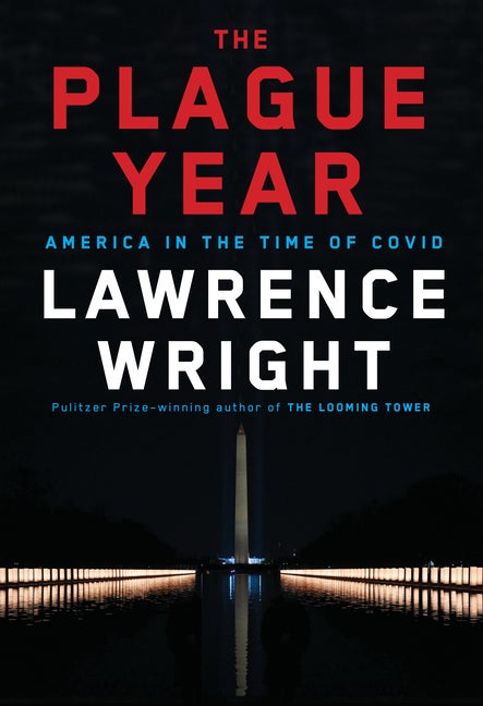 Item #285817 The Plague Year: America in the Time of Covid. Lawrence Wright