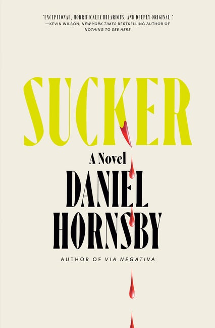 Item #277226 Sucker: A Novel. Daniel Hornsby