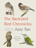 Item #1002622 The Backyard Bird Chronicles. Amy Tan