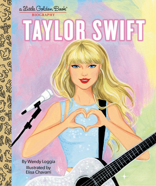 Item #275273 Taylor Swift: A Little Golden Book Biography. Wendy Loggia