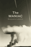 Item #283633 The MANIAC. Benjamin Labatut