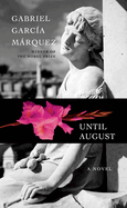 Item #1000232 Until August: A novel. Gabriel García Márquez
