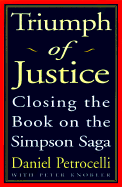 Item #280548 Triumph of Justice : Closing the Book On the Simpson Saga. Daniel Petrocelli, Peter,...